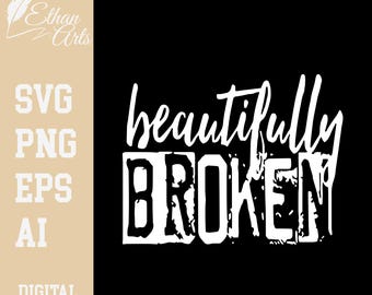 Beautifully Broken  Digital Download White Color SVG PNG EPS |  Cutfile, Clipart, Vector, Cricut