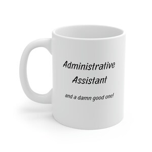 Coffee Mug for Administrative Assistant, Gift for Administrative Assistant, Administrative Assistant Gift, Coffee Lover, Fun Mug
