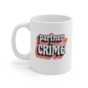 Coffee Mug, Partner in Crime Coffee Mug, Gift for Her, Gift for Him, Coffee Mug Coffee, Ceramic Coffee Mug