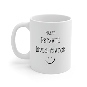 Coffee Mug for Private Investigator, Gift for Private Investigator, Private Investigator Mug, Coworker Gift, Gift for Coworker, Fun Mug
