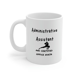 Coffee Mug for Administrative Assistant, Gift for Administrative Assistant, Administrative Assistant Gift,  Funny Mug, Ceramic Coffee Mug