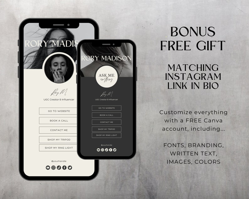 May include: Two black smartphone mockups with a white background. The left mockup shows a woman's face and the text "Rory Madison" and "UGC Creator & Influencer". The right mockup shows the text "Rory Madison" and "Ask Me Anything". Both mockups have buttons that say "Go to Website", "Book a Call", "Contact Me", "Shop My Tripod", and "Shop My Ring Light". The text "Bonus Free Gift" is at the top of the image, and the text "Matching Instagram Link in Bio" is below it. The text "Customize everything with a FREE Canva account, including... Fonts, Branding, Written Text, Images, Colors" is at the bottom of the image.
