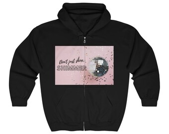 Don't Just Shine, Shimmer Unisex Heavy Blend Full Zip Hooded Sweatshirt