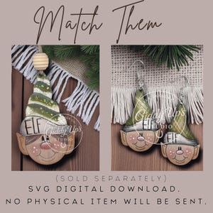 May include: Wooden elf ornament and earrings. The ornament has a green and white hat with glitter accents, a wooden bead, and the word "ELF". The earrings have the same design. The text "Match Them" is at the top.