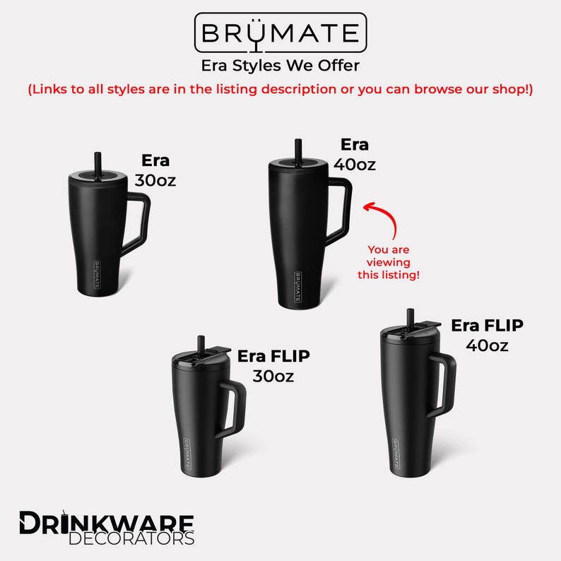May include: Four black Br&uuml;mate tumblers with handles and straws. The options include Era 30oz, Era 40oz, Era FLIP 30oz, and Era FLIP 40oz. Text at the top reads BR&Uuml;MATE Era Styles We Offer. A red arrow points to the Era 40oz labeled You are viewing this listing.