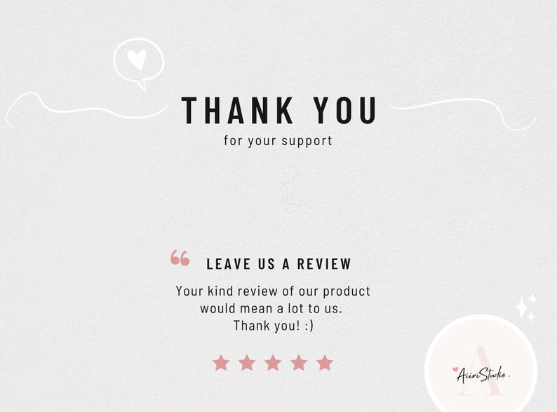 May include: A light grey background with the words "THANK YOU" in bold black font, followed by "for your support." Below, the text "LEAVE US A REVIEW" is in a pink quote bubble. The text "Your kind review of our product would mean a lot to us. Thank you! :)" is below the quote bubble.