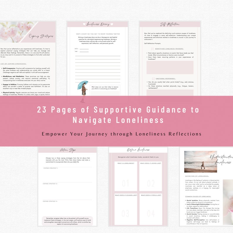 May include: A pink and white printable workbook with the title "23 Pages of Supportive Guidance to Navigate Loneliness" and the subtitle "Empower Your Journey through Loneliness Reflections". The workbook includes sections on coping strategies, loneliness diary, self-reflection, defining loneliness, and understanding loneliness.