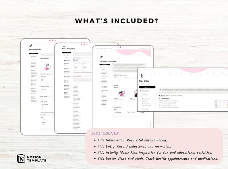 May include: A digital template for organizing information about children. The template includes sections for kids' information, activities, doctor visits, and milestones. The template is designed to be used with the Notion app.