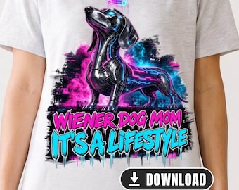 Wiener Dog Mom Sublimation PNG | Cyberpunk Dachshund Design, It's a Lifestyle, Digital Download for T-Shirt, Hoodie, Mug