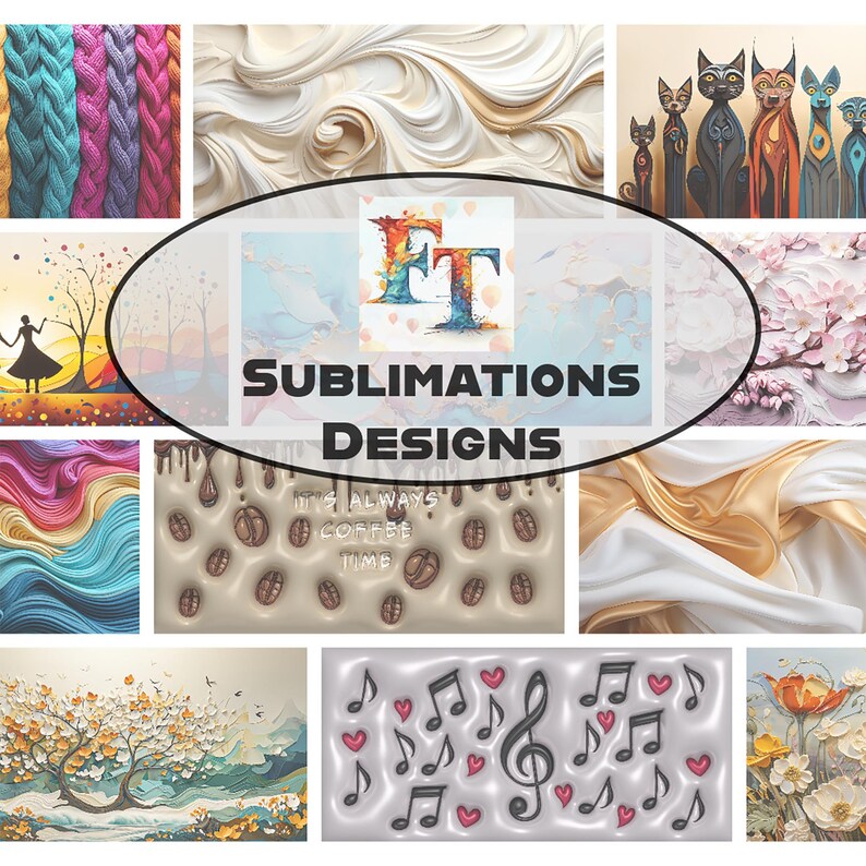 May include: A collage of colorful images, including a knitted fabric, a swirling pattern, a coffee cup with the text "It's always coffee time", a tree with white blossoms, a musical note design, and a floral arrangement. The collage is framed by a white oval with the text "Sublimations Designs" and the letters "FT" in colorful paint.