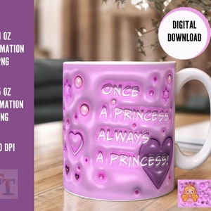 3D Tassen Design | Aufgeblasenes Prinzessinnen Tassen Sublimation Design mit Spruch | Once a Princess always a Princess