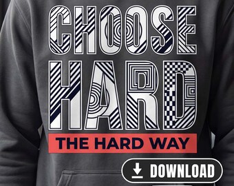Choose Hard The Hard Way Sublimation Design PNG | Motivation Quote Digital Download for T-Shirt Gym Mug Tote Bag | Mindset