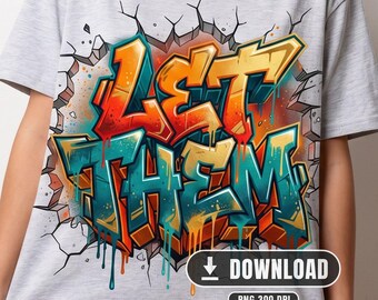 Let Them – 3D Graffiti Sublimation Design | PNG 300 DPI, Streetwear, Digital Download for T-Shirt, Hoodie
