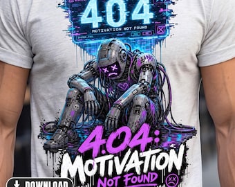 404 Motivation Not Found – Cyberpunk Robot Sublimation PNG | Mental Health Humor, Digital Download for T-Shirt, Hoodie, Mug