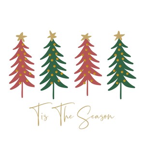 May include: Four stylized Christmas trees with gold stars and ornaments. The trees are red and green. The text 'Tis the Season' is written in gold script below the trees.