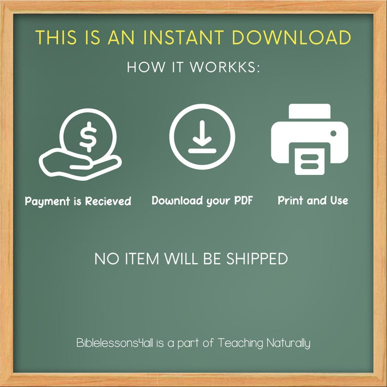 May include: A chalkboard-style graphic with text that reads "THIS IS AN INSTANT DOWNLOAD." It illustrates the process: payment received, download PDF, and print. The text "NO ITEM WILL BE SHIPPED" is also included.