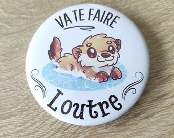 Badge Pin Va te faire Loutre, épingle, magnet, porte-clé décapsuleur, 58mm, insigne broche en métal, bouton, pins