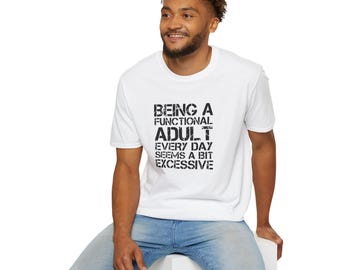 Functional Adult Funny T-Shirt – Sarcastic Humor Gift