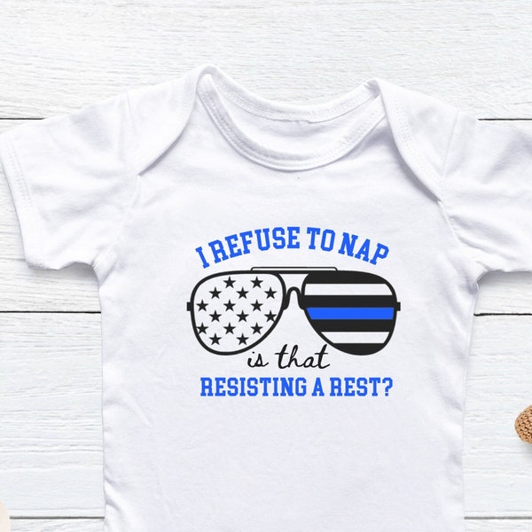 I Refuse To Nap Is That Resisting A Rest White Baby Bodysuit, Funny Police Baby Bodysuit Gift,Police Baby Clothes,Baby Shower Gift,Baby Gift