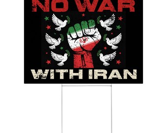 No War With Iran Peace signs 18"x24" Yard Sign with Stake Made in The USA