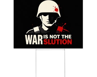 War Is Not The Solution Peace Message Lawn Decor, Anti War Activism Sign, Political Peace Graphic, Protest Outdoor Yard Sign