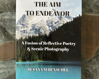 The Aim to Endeavor, A Fusion of Reflective Poetry & Scenic Photography | Poetry and Photography Book, Literature