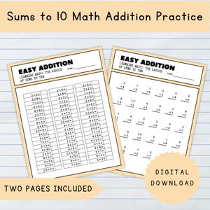 May include: Two printable worksheets for learning basic addition facts up to 10. The worksheets are titled "Easy Addition: Learning Math: The Basics of Sums to Ten". Each worksheet has a grid of addition problems with sums up to 10.