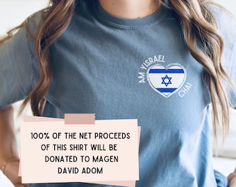 Am Yisrael Chai Shirt, Israel Flag Shirt, 100% of Net Proceeds Donated, Support Israel T-Shirt, Israel Strong, IDF Shirt, Stand with Israel