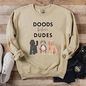 Doodle Mom Sweatshirt, Doodle Mama Sweatshirt, Dog Mom Sweatshirt, Dog Mom Gift, Golden Doodle Shirt, Labradoodle Shirt, DOODS before Dudes