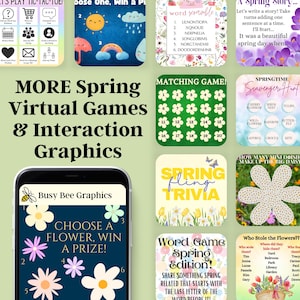 May include: A collage of colourful digital images for virtual spring games and activities. The images include a tic-tac-toe board, a matching game, a scavenger hunt, a flower-picking game, a spring trivia game, a word game, and a "who stole the flowers" game. The text "MORE Spring Virtual Games & Interaction Graphics" is in the centre of the collage.