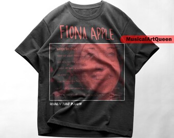 Fiona apple shirt, when the pawn... shirt,