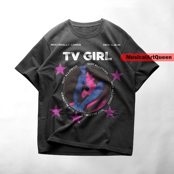 TV girl Shirt - Who really cares Album Tshirt , Not allowed Tee - TV Girl merch