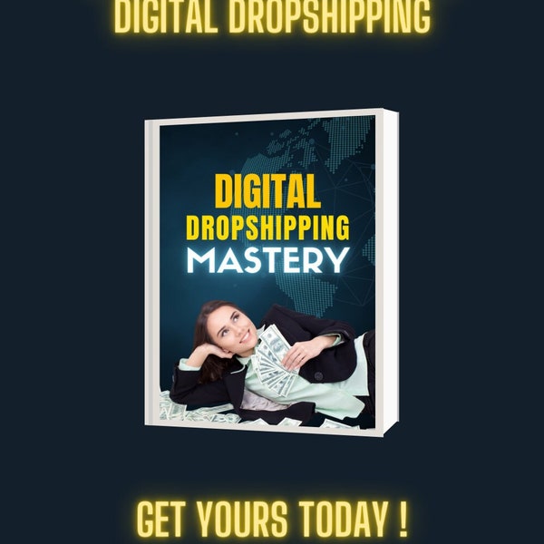 Digital Dropshipping Mastery: Ultimate, Step-by-Step Guide, Passive Income, Shopify Success, Online Business Building | Ebook
