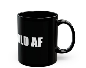 Funny Old AF Black Mug, Sarcastic Gift for Seniors, Retirement Present, Kitchen Decor, Coffee Cup with Humor, Gag Gift for Grandparents