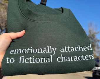 Emotionally Attached To Fictional Characters Embroidered Crewneck, Bookish Sweatshirt, Reader Gift, Romance Reader Sweatshirt, Book Lover
