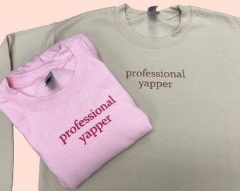 Professional Yapper Embroidered Sweatshirt | Funny Meme Trend | Gift for her | As seen on Tiktok | Comfort Colors | Funny | Custom Crewneck