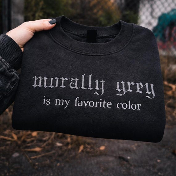 Morally Grey Is My Favorite Color Embroidered Sweatshirt, Dark Feminine Gothic Shirt, Alt Aesthetic Crewneck