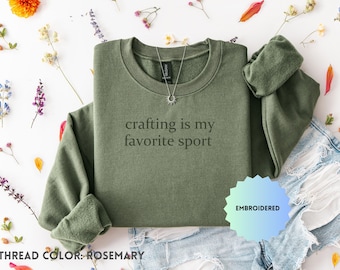 Crafting Is My Favorite Sport Embroidered Crewneck, Sarcastic Humor T-Shirt, Gift For Her, Gardening Era, Trendy Sweatshirt for Women, Knit
