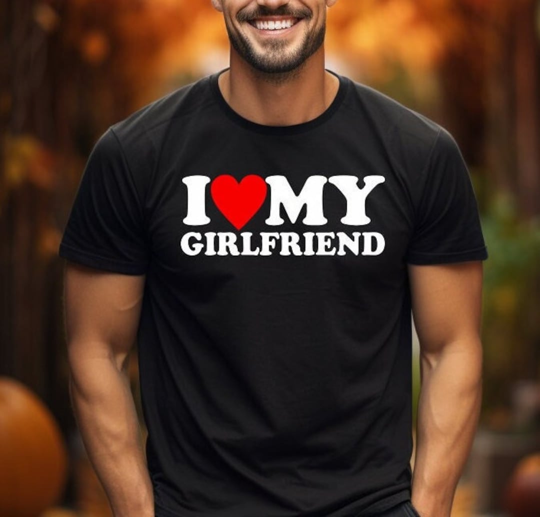 I Love My Girlfriend Tshirt, I Heart My Girlfriend Shirt, Valentine