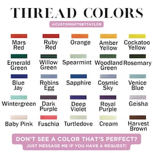 May include: A color chart titled "THREAD COLORS" with a variety of thread colors, including Mars Red, Emerald Green, Blue Jay, and Baby Pink. The chart also includes the text "DON'T SEE A COLOR THAT'S PERFECT? JUST MESSAGE ME IF YOU HAVE A REQUEST!"