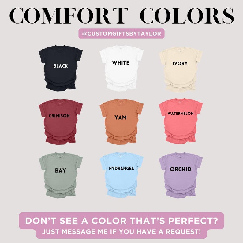 May include: A display of nine Comfort Colors t-shirts in various colors, including black, white, ivory, crimson, yam, watermelon, bay, hydrangea, and orchid. The text "COMFORT COLORS" and the seller's Instagram handle are at the top. The bottom text reads "DON'T SEE A COLOR THAT'S PERFECT? JUST MESSAGE ME IF YOU HAVE A REQUEST!"