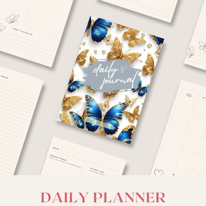 May include: A daily journal with a butterfly design, surrounded by planner pages. The journal cover features blue and gold butterflies on a white background, with the words "daily journal". The image also includes the text "DAILY PLANNER TEMPLATE BUNDLE".