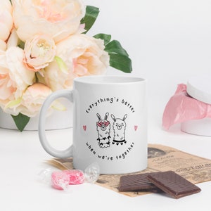 White glossy mug Funny Llama Cute Mug Perfect Gift Everything Better when we are Together