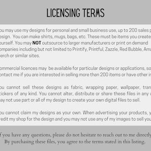 K&ouml;nnte beinhalten: Eine Checkliste mit Lizenzbedingungen f&uuml;r die Verwendung digitaler Designs. Die Bedingungen besagen, dass Designs f&uuml;r den pers&ouml;nlichen und gewerblichen Gebrauch bis zu 200 Verk&auml;ufe pro Design verwendet werden d&uuml;rfen. Kommerzielle Lizenzen sind f&uuml;r mehr als 200 Verk&auml;ufe verf&uuml;gbar. Die Bedingungen besagen auch, dass Designs nicht als Stoff, Geschenkpapier, Tapete, Transfers oder Aufkleber verkauft werden d&uuml;rfen. Die Bedingungen besagen auch, dass Designs nicht ver&auml;ndert, verteilt oder geteilt werden d&uuml;rfen. Die Bedingungen besagen auch, dass Designs nicht als Ihre eigenen beansprucht werden d&uuml;rfen und Sie den Shop f&uuml;r das Design angeben m&uuml;ssen.