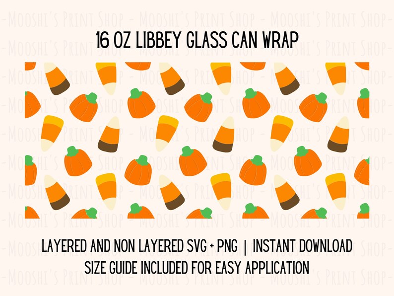 May include: A digital design featuring a pattern of orange pumpkins and candy corn on a white background. The text "16 oz LIBBEY GLASS CAN WRAP" is at the top of the design. The text "LAYERED AND NON LAYERED SVG + PNG | INSTANT DOWNLOAD" is at the bottom of the design. The text "SIZE GUIDE INCLUDED FOR EASY APPLICATION" is at the bottom of the design.