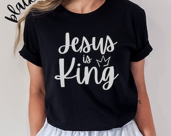 Jesus is King Shirt, Kingdom of God Shirt, Christian Shirt, Christian Gift, Gift for Christian, Jesus Lover Gift, Jesus Shirt, Religious Tee