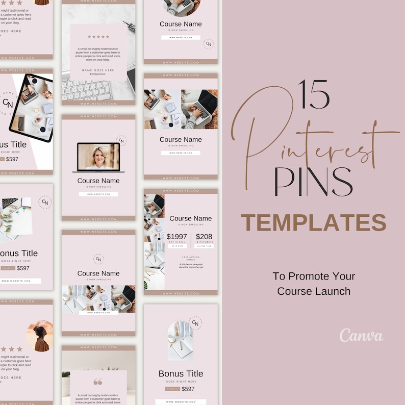 May include: Fifteen pink and brown Pinterest pin templates to promote a course launch. The templates feature a variety of images, including a laptop, a woman, and a keyboard. The text on the templates includes the words "Course Name", "Bonus Title", and "$597".