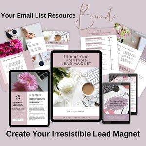 May include: A digital marketing resource bundle titled "Grow Your Email List Resource Bundle". The bundle includes a lead magnet checklist, a lead magnet workbook, a welcome email template, and a newsletter sign-up form. The image also includes the text "Create Your Irresistible Lead Magnet".