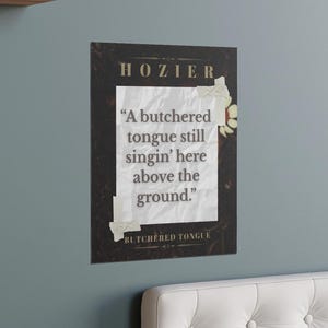 Hozier Lyric Poster - A Butchered Tongue Still Singin - Butchered Tongue Print - Unreal Unearth Wall Art - Indie Folk Music Poster