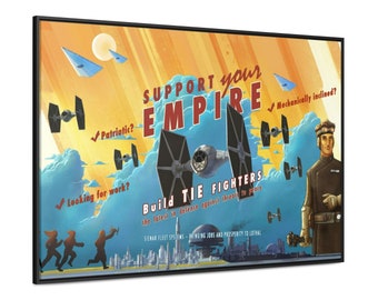 May include: A vintage-style propaganda poster with a blue, yellow, and red color scheme. The poster features a TIE fighter spaceship and the text "SUPPORT your EMPIRE Build TIE FIGHTERS the latest in defense against threat to peace SIENAR FLEET SYSTEMS - BRINGING JOBS AND PROSPERITY TO LOTHAL".